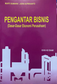 Image of Pengantar Bisnis : Dasar-Dasar Ekonomi Perusahaan